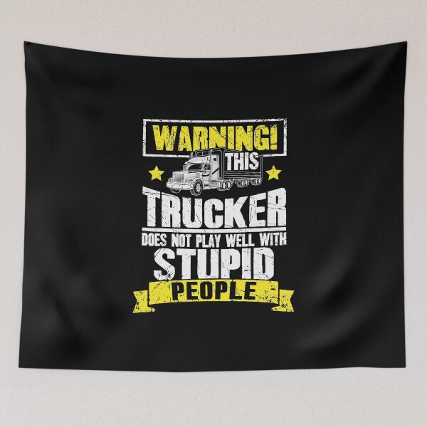 Item preview, Warning this trucker does not play well with stupid people - Truck Driver designed and sold by Captain Mood.