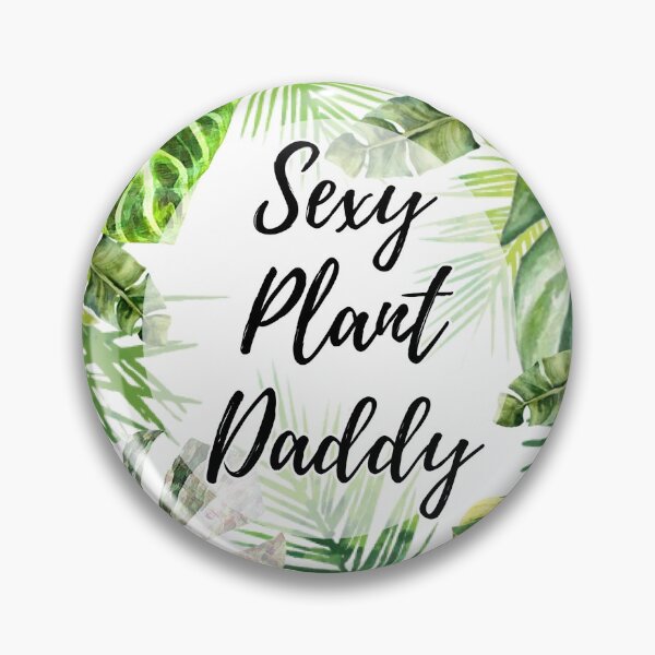 Item preview, Sexy Plant Daddy designed and sold by The Chookies.