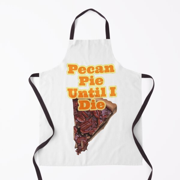 Item preview, Pecan Pie Until I die designed and sold by wildjellybeans.