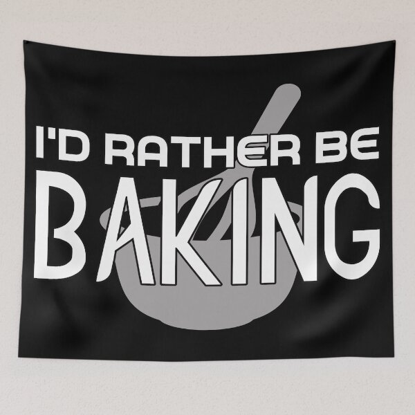 Item preview, I'd Rather Be Baking designed and sold by RobomShop.
