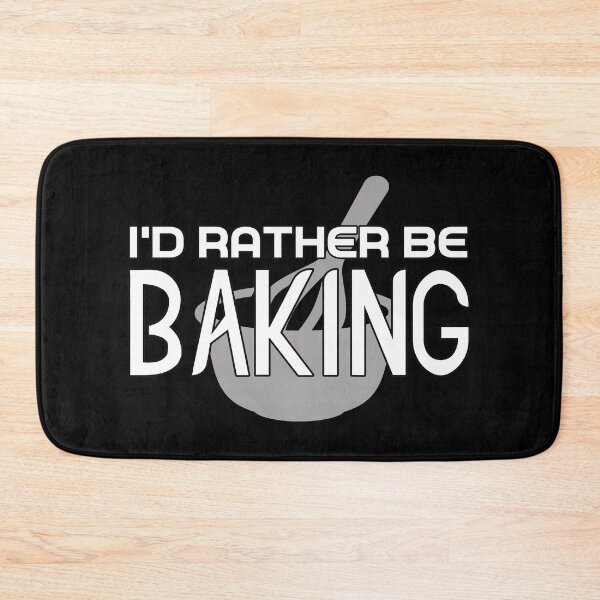 Item preview, I'd Rather Be Baking designed and sold by RobomShop.