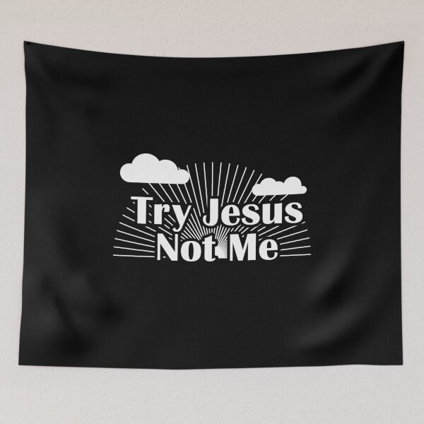 Item preview, Try Jesus Not Me designed and sold by d247.