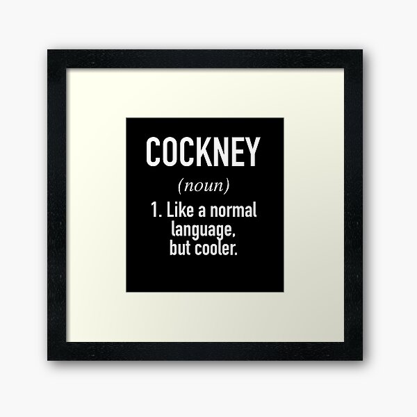 Cockney Dialect - British East London Dialect Framed Art Print