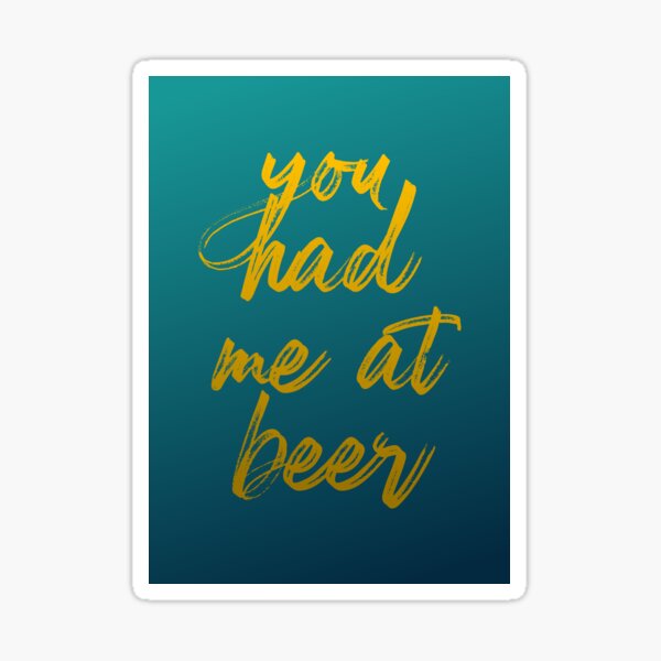 you had me at beer — design for craft beer lovers Sticker