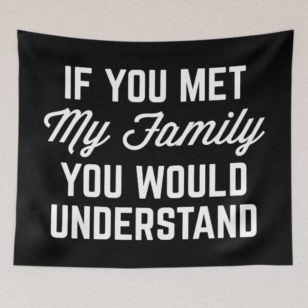 Item preview,  Met My Family Funny Quote designed and sold by quarantine81.