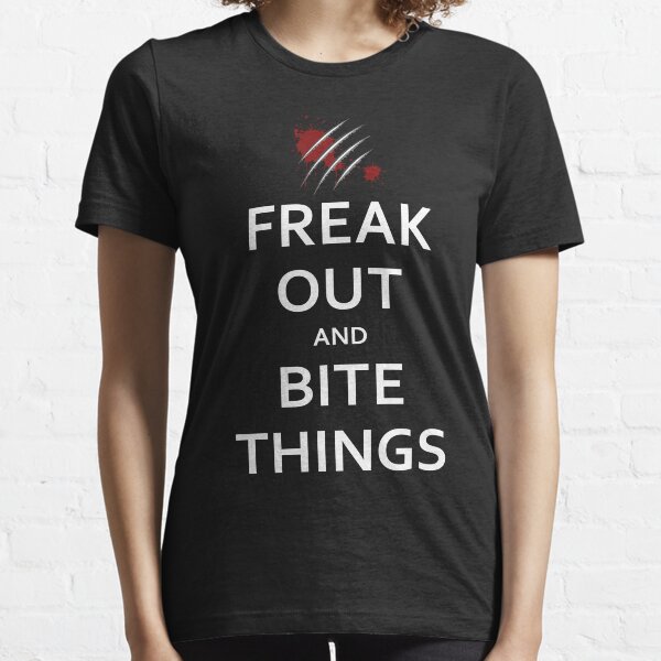 Freak Out and Bite Things Essential T-Shirt