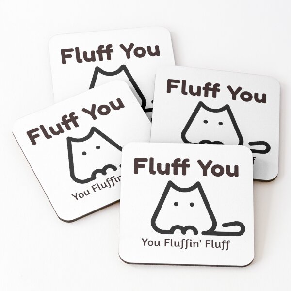 Item preview, Fluff you you Fluffin' Fluff designed and sold by Maya75.