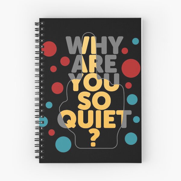 Item preview, Why are you so quiet? designed and sold by BoreeDome.