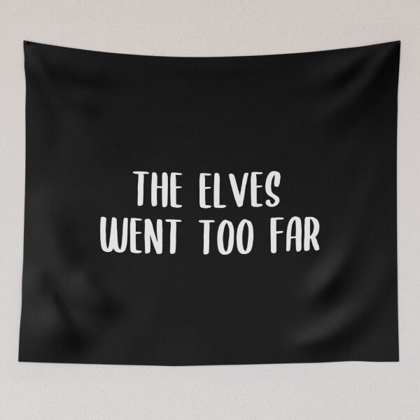 Item preview, the elves went too far designed and sold by AdelDa19.
