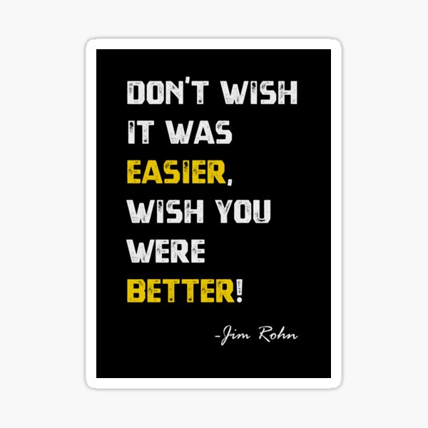 Aperçu de l'œuvre Citation de Jim Rohn - Wish You Were Better créée et vendue par MnA-Designs.