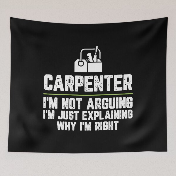 Item preview, Carpenter I'm Not Arguing I'm Just Explaining Why I'm Right Carpenter Gift Funny Shirt Novelty Gag Gift Office Desk Boss Gift designed and sold by Orange Pieces.