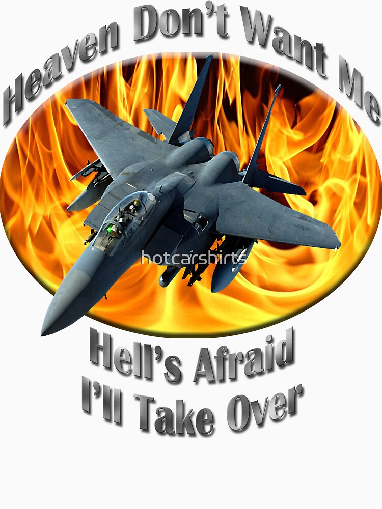 F-15 Eagle Heaven Don't Want Me by hotcarshirts