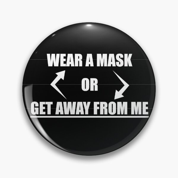 Item preview, Wear Mask Or Go Away designed and sold by galefgq.