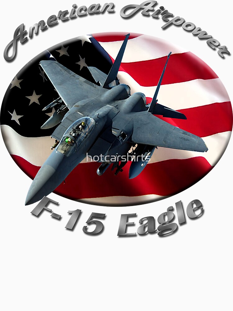 F-15 Eagle American Airpower by hotcarshirts