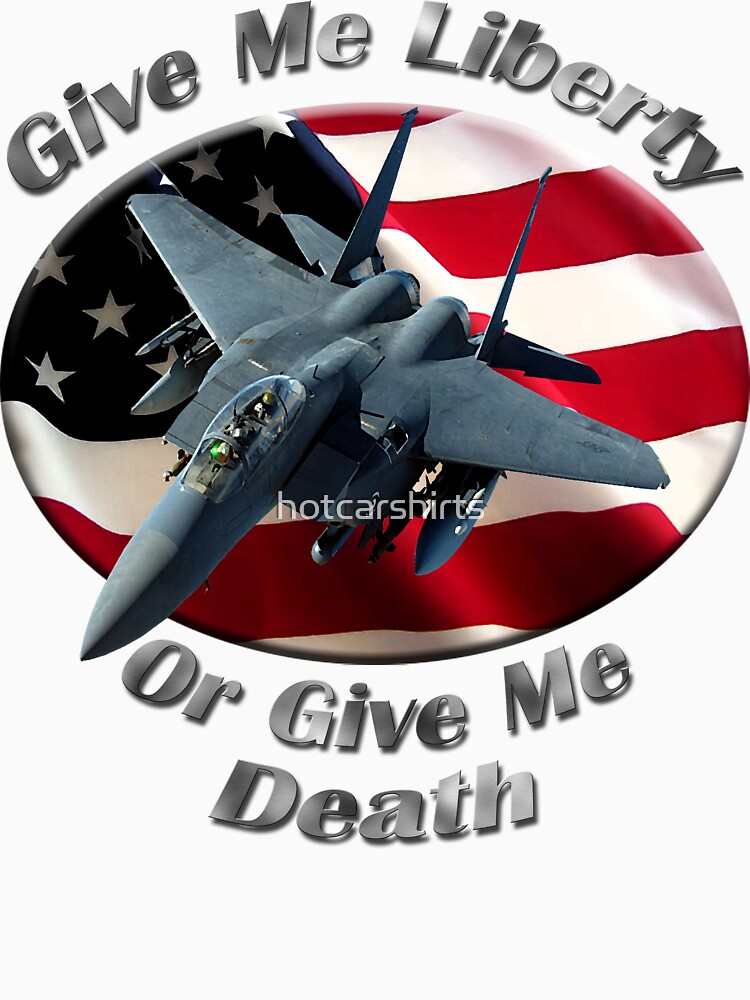 F-15 Eagle Give Me Liberty by hotcarshirts