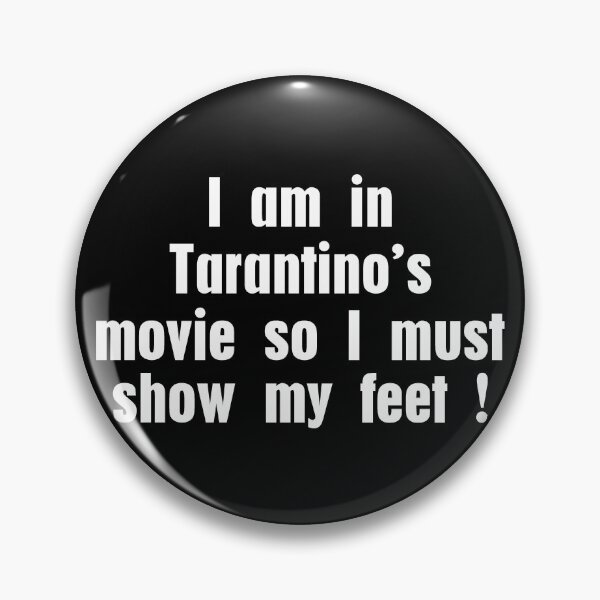 Item preview, I Am In Tarantino's Movie So I Show My Feet  designed and sold by Mariano Topno.