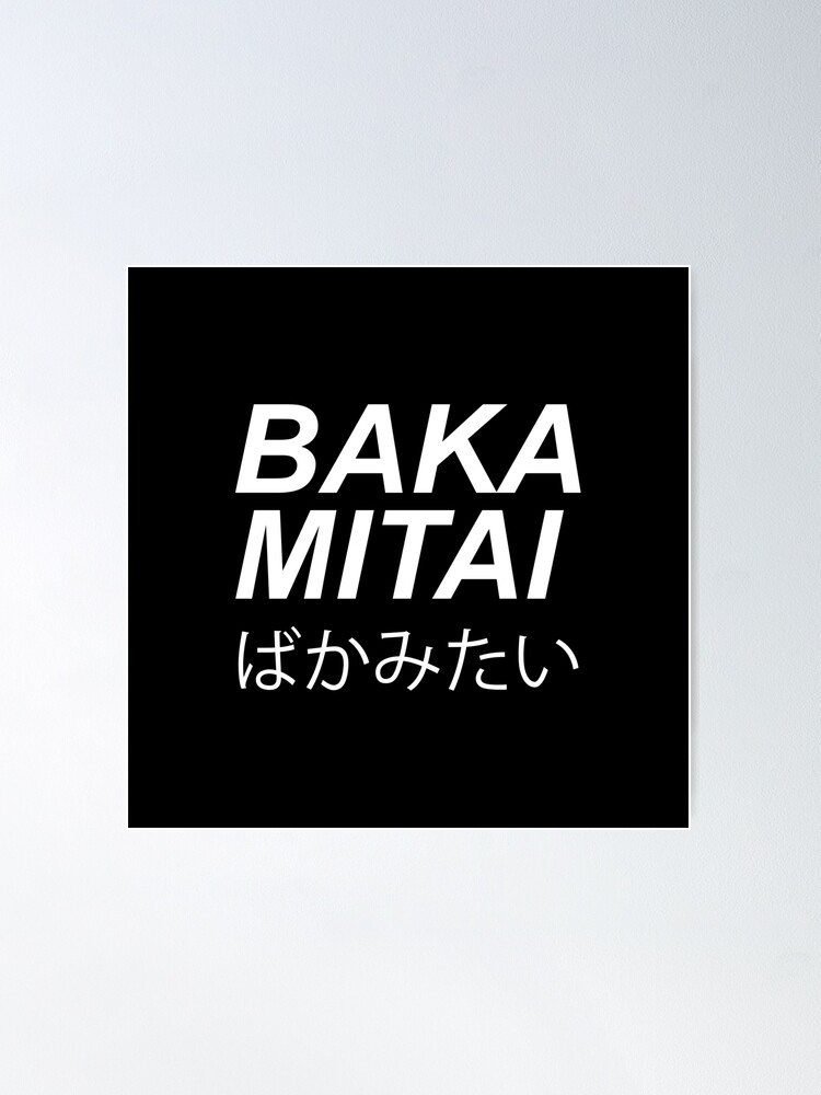 Baka Mitai Poster for Sale by SnipSnipArt