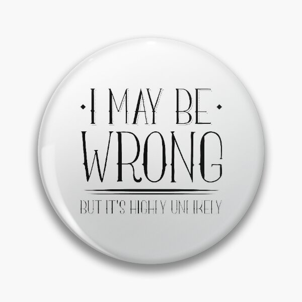 Item preview, I May Be Wrong designed and sold by LuckyFoxDesigns.