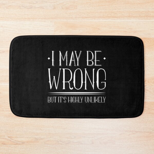 Item preview, I May Be Wrong designed and sold by LuckyFoxDesigns.