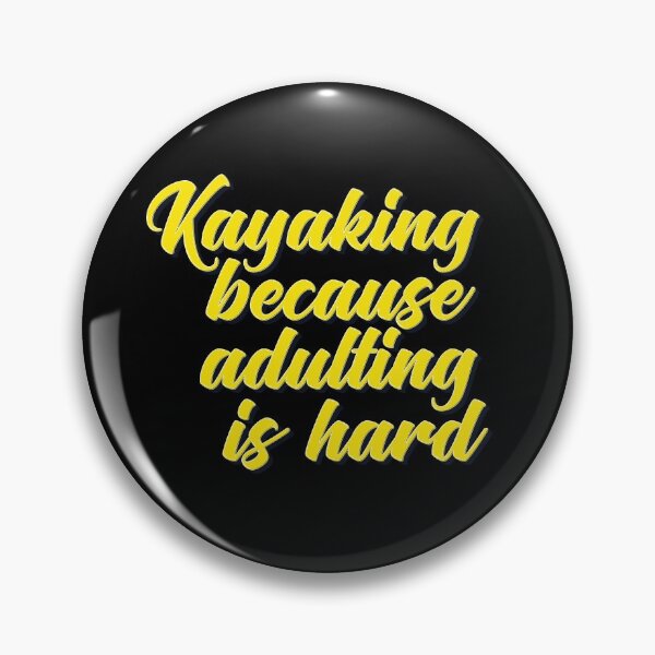Item preview, Kayaking  Because Adulting Is Hard designed and sold by ProjectX23.