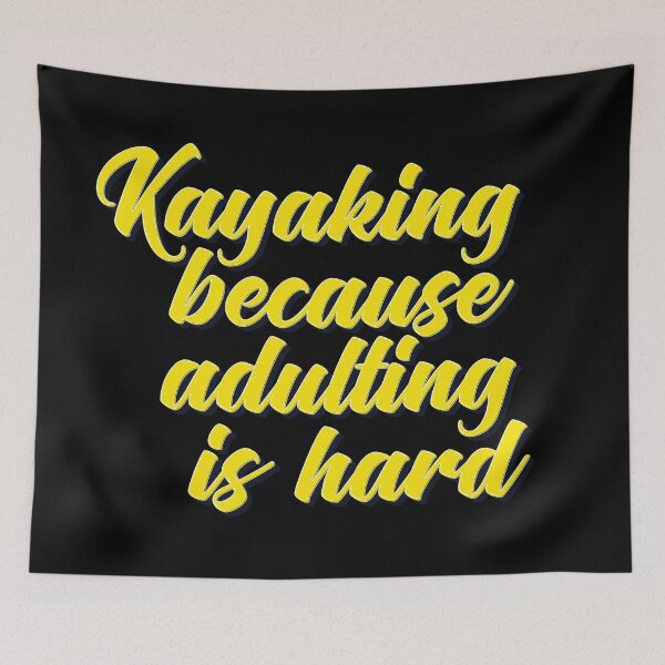 Item preview, Kayaking  Because Adulting Is Hard designed and sold by ProjectX23.