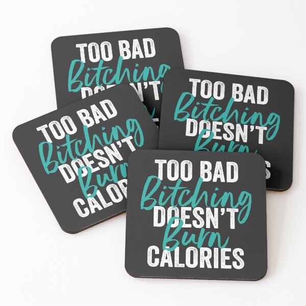 Item preview, Too Bad Bitching Doesn't Burn Calories designed and sold by mydesigns15.