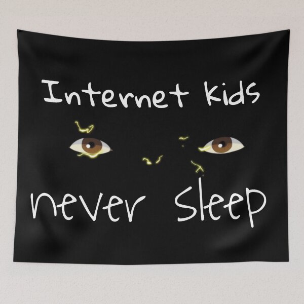 Item preview, internet children never sleep designed and sold by Bam85.