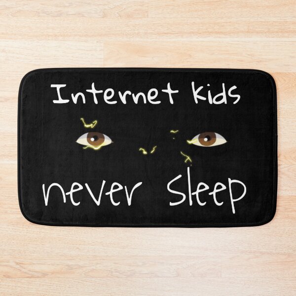 Item preview, internet children never sleep designed and sold by Bam85.