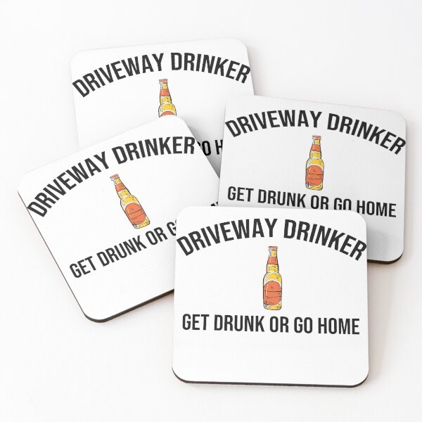 Item preview, Driveway Drinker T-Shirt, Get  Drunk or go Home Tee designed and sold by SeaJayShop.