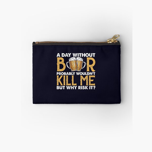Item preview, A Day Without Beer Probably Wouldn’t Kill Me But Why Risk It designed and sold by mmos.