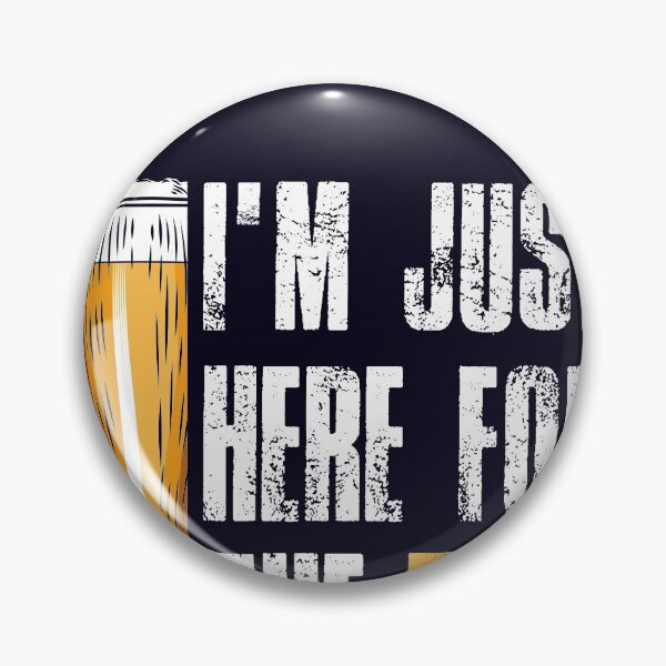 Item preview, I'm Just Here For The Beer designed and sold by mmos.