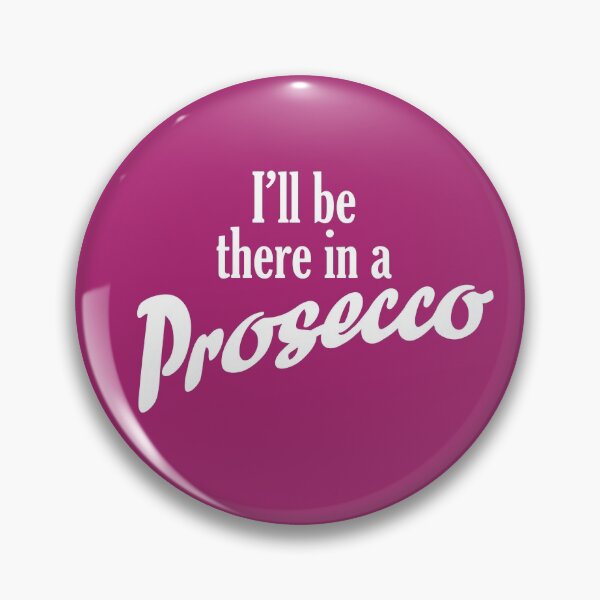 Item preview, I'll Be There In a Prosecco designed and sold by digipen.