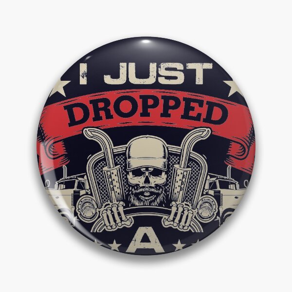 Item preview, I Just Dropped A Load Funny Trucker Gifts Fathers Day designed and sold by mmos.