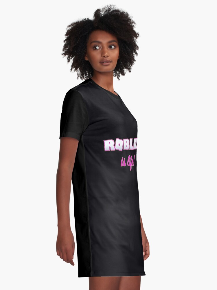 Roblox Is Life Gaming Graphic T Shirt Dress By T Shirt Designs Redbubble - roblox shirt with black hair