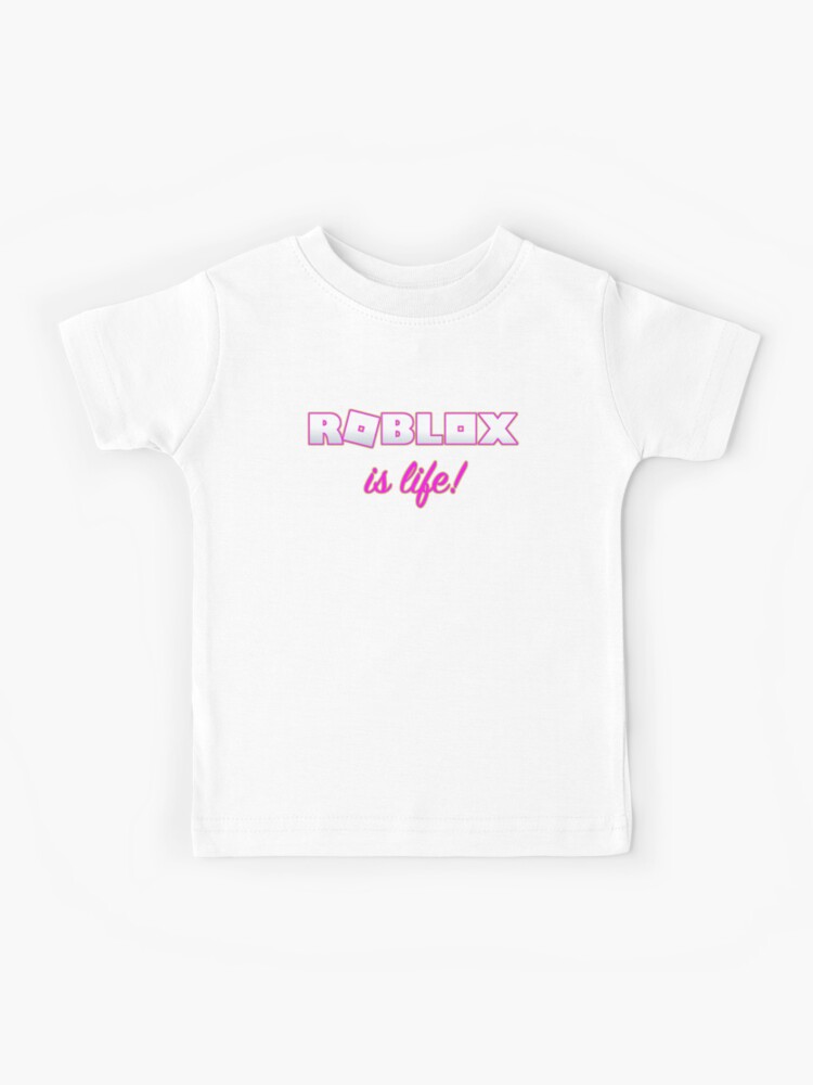 Roblox Is Life Gaming Kids T Shirt By T Shirt Designs Redbubble - roblox t shirt designs