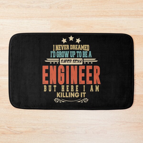 Item preview, engineer funny i never dreamed i'd grow up to be a sexy engineer designed and sold by BAISSANE.
