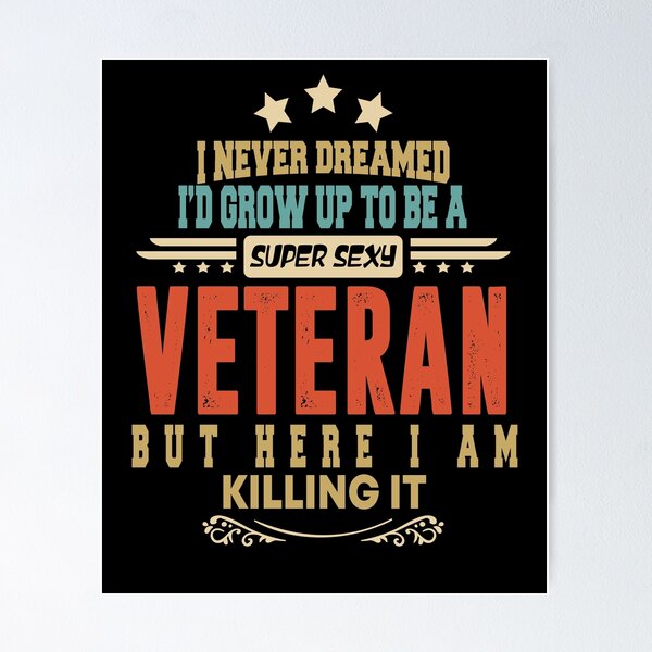 Item preview, veteran funny i never dreamed i'd grow up to be a sexy veteran designed and sold by BAISSANE.
