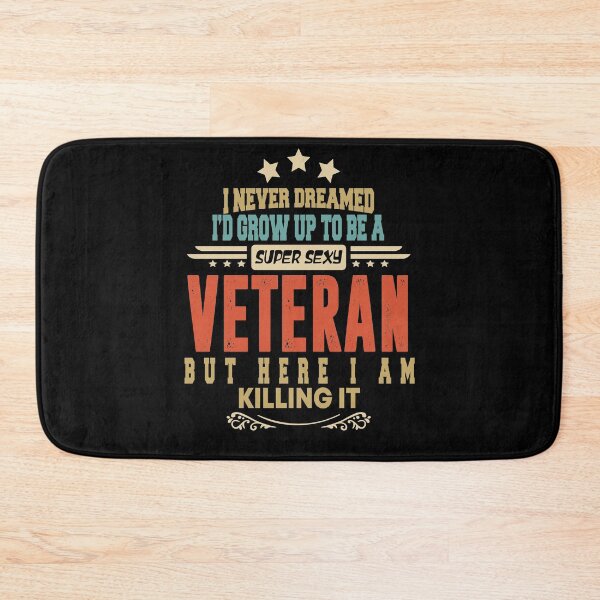 Item preview, veteran funny i never dreamed i'd grow up to be a sexy veteran designed and sold by BAISSANE.