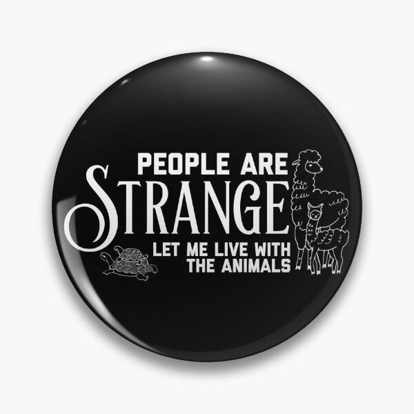 Item preview, People Are Strange (Let Me Live with the Animals) Text designed and sold by yellowkats.