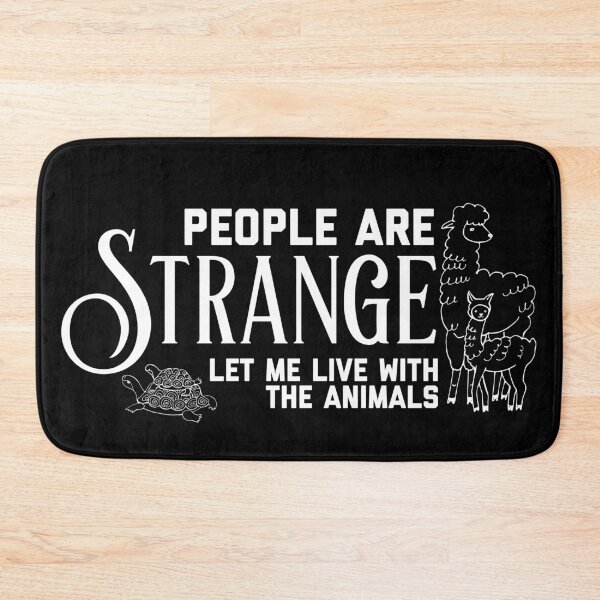 Item preview, People Are Strange (Let Me Live with the Animals) Text designed and sold by yellowkats.