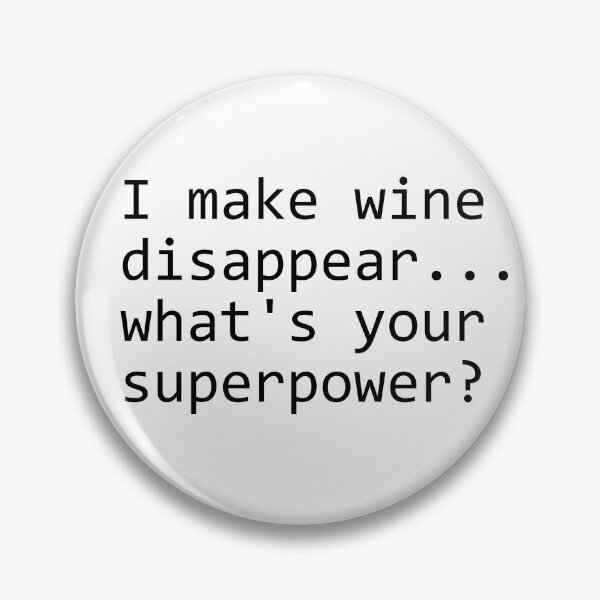 Item preview, I make wine disappear... what's your superpower? Funny saying. designed and sold by Espirius.