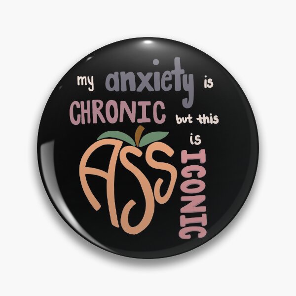 Item preview, My Anxiety Is Chronic, But This Ass Is Iconic designed and sold by tinasartcorner.