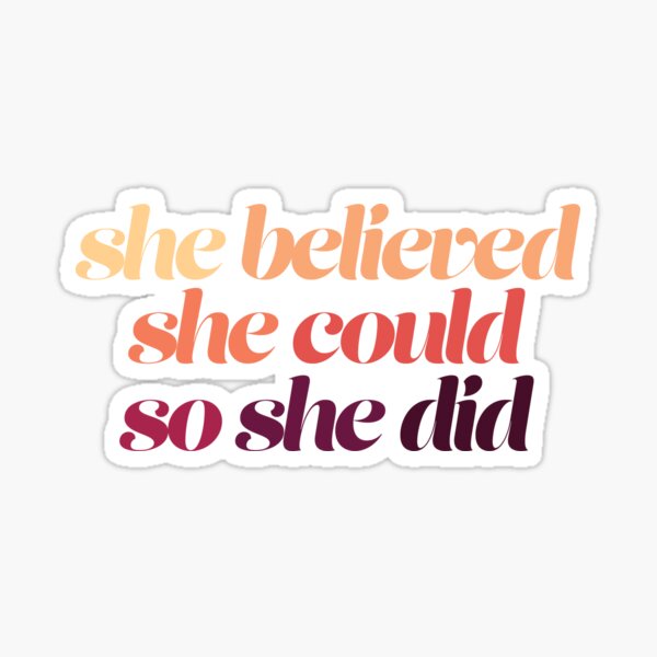 She Believed She Could So She Did Sticker