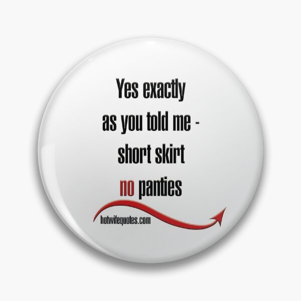 Item preview, Yes exactly as you told me - short skirt no panties designed and sold by hotwifequotes.