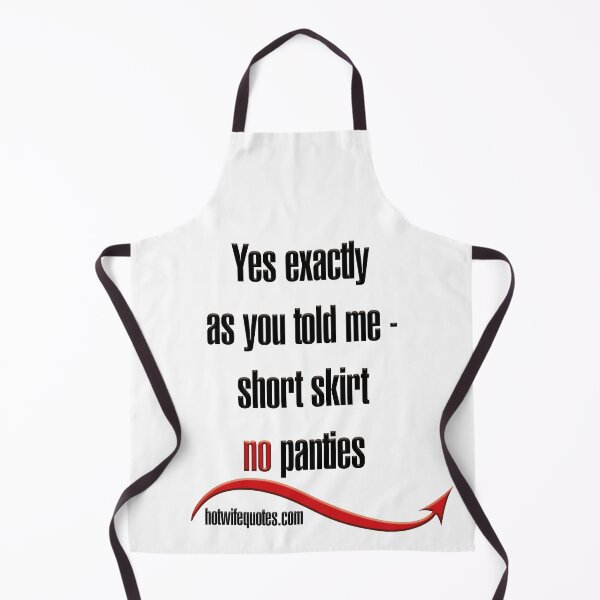 Artikelvorschau, Yes exactly as you told me - short skirt no panties entworfen und verkauft von hotwifequotes.