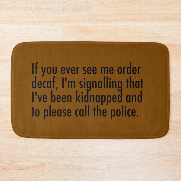 Item preview, If you ever see me order decaf, I've been kidnapped designed and sold by unixorn.