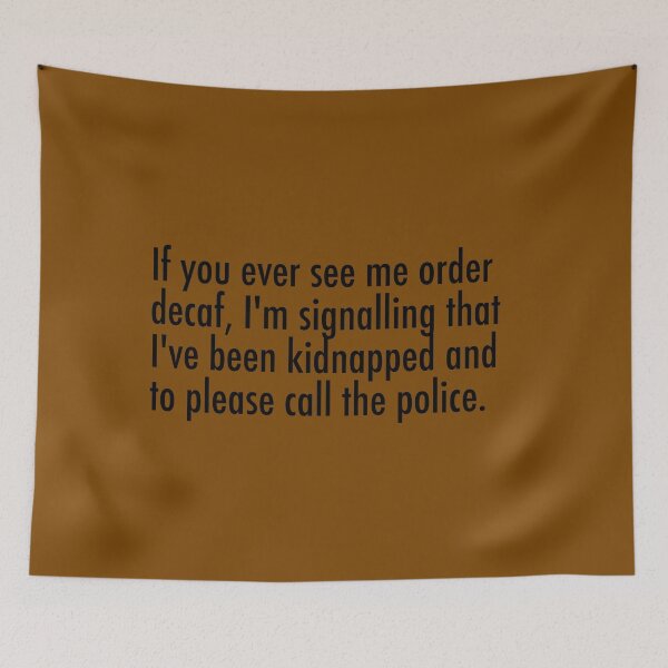 Item preview, If you ever see me order decaf, I've been kidnapped designed and sold by unixorn.