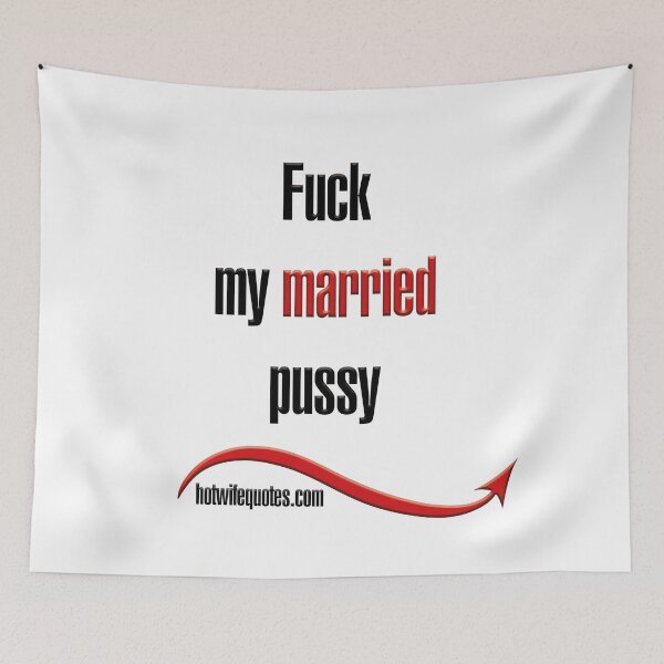 Item preview, Fuck my married pussy designed and sold by hotwifequotes.