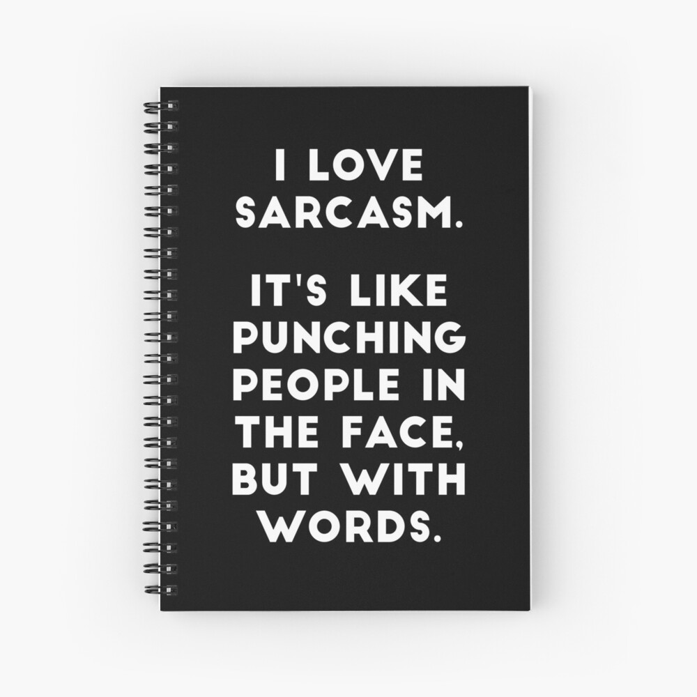 I Love Sarcasm Spiral Notebook