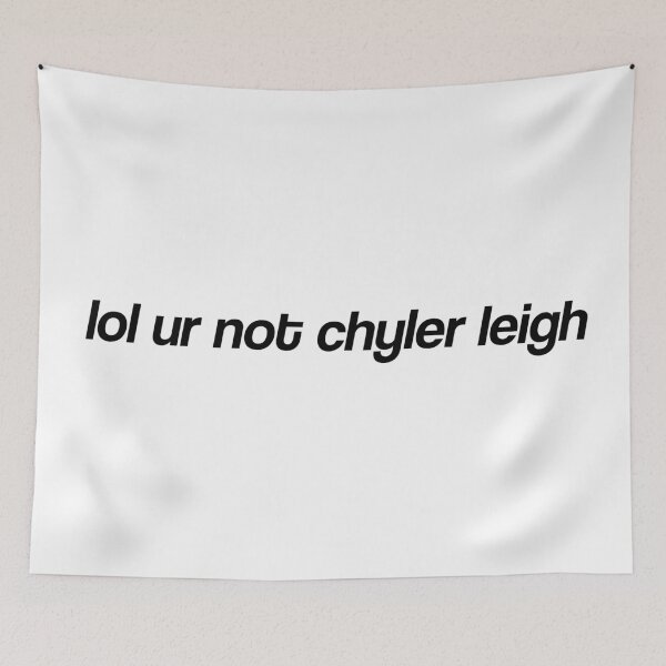 Item preview, lol ur not chyler leigh designed and sold by dom e..